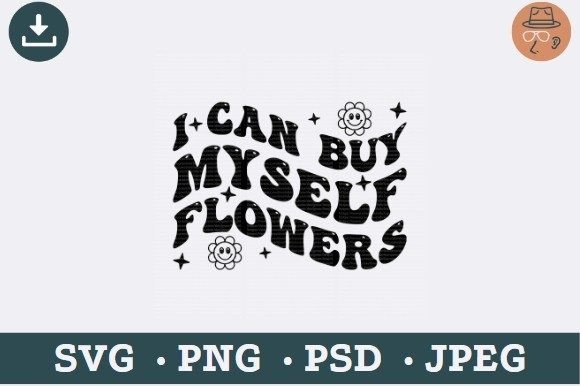 I Can Buy Myself Flowers Graphics