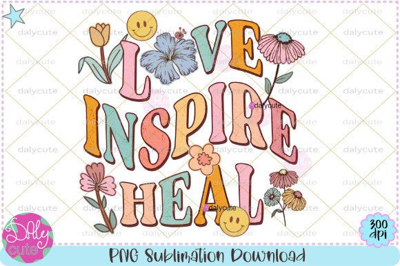 Love Inspire Heal Retro Flowers Boho PNG