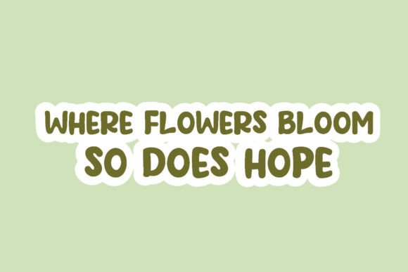 Where Flowers Bloom So Does Hope Quotes Graphics
